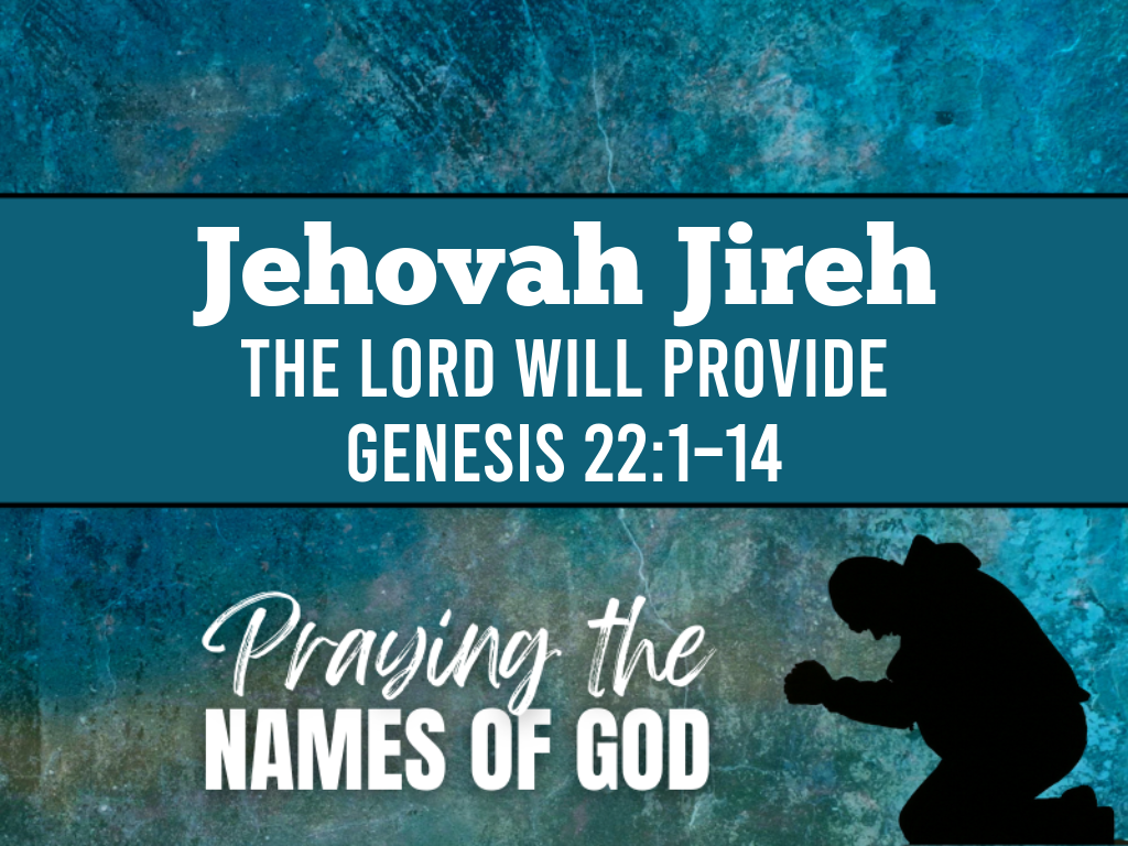 Jehovah Jireh – The Lord Will Provide