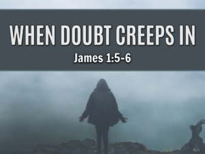 When Doubt Creeps Is